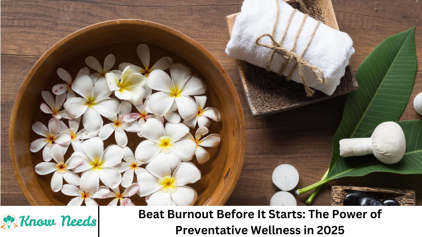 Beat Burnout Before It Starts: The Power of Preventative Wellness in 2025