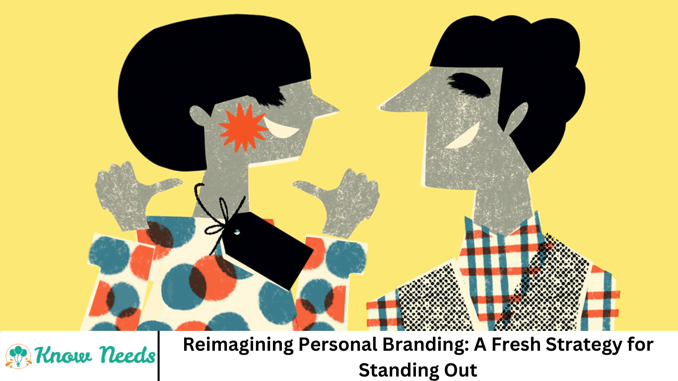 Reimagining Personal Branding: A Fresh Strategy for Standing Out