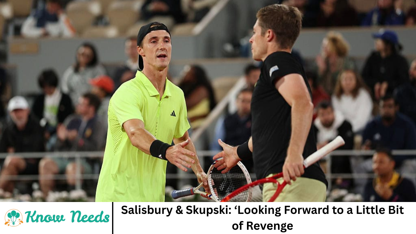 Salisbury & Skupski: ‘Looking Forward to a Little Bit of Revenge